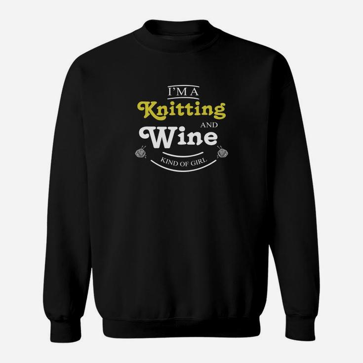 I Am A Knitting And Wine Kind Of Girl Sweat Shirt