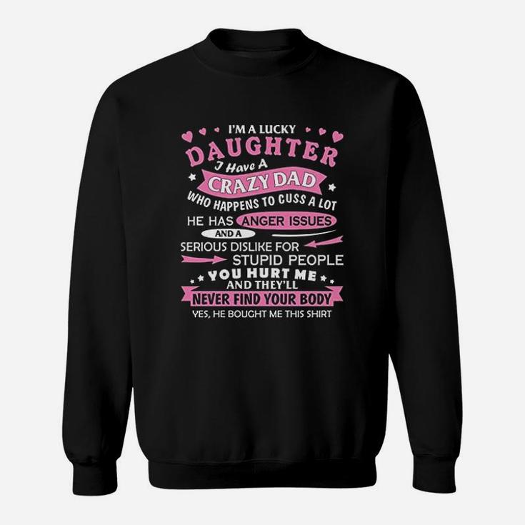 I Am A Lucky Daughter I Have Crazy Dad Fun Gift For Daughter Sweat Shirt