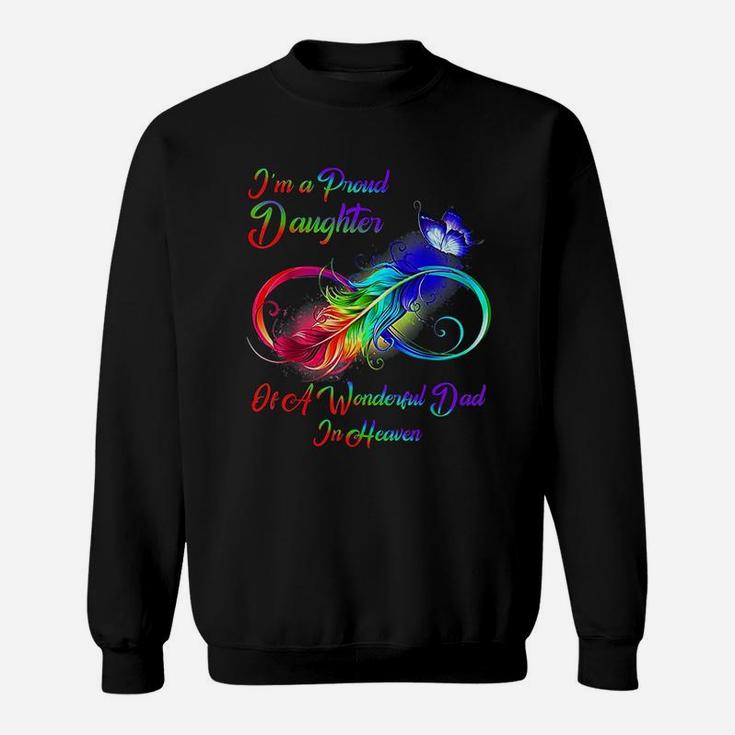 I Am A Proud Daughter Of A Wonderful Dad In Heaven Sweat Shirt