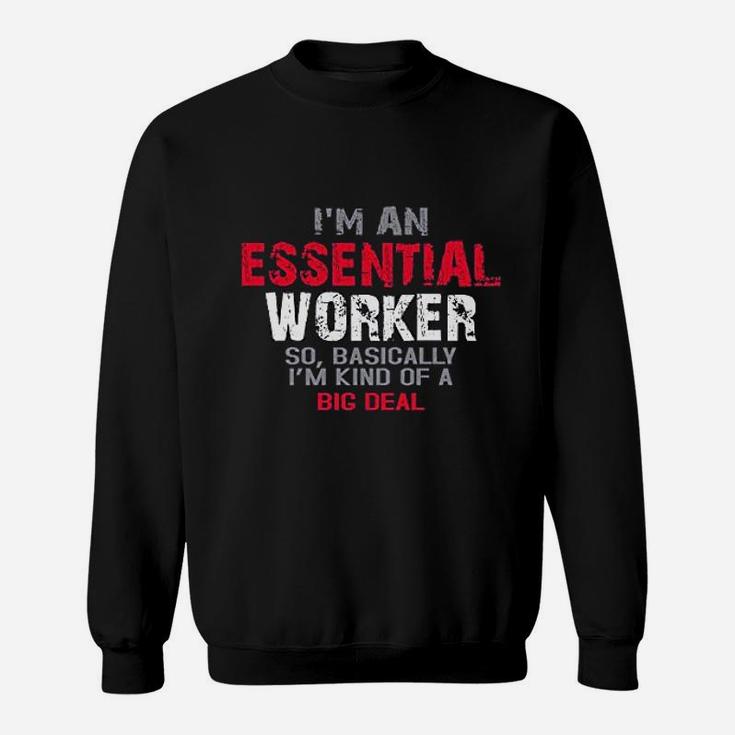 I Am An Esse Worker So I Am Kind Of A Big Deal Sweat Shirt