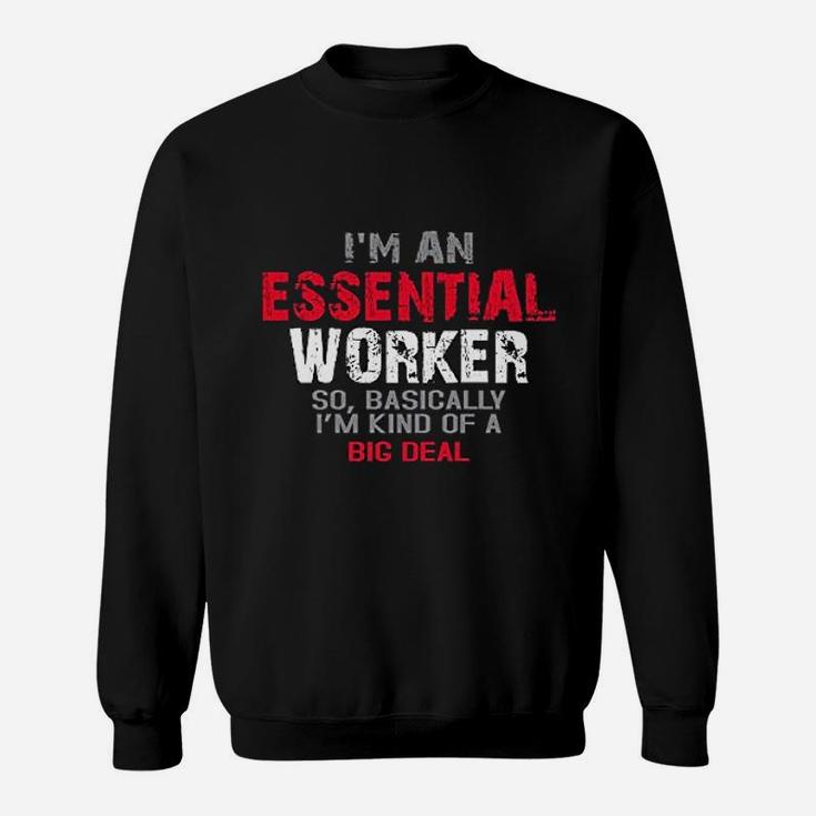I Am An Esse Worker So Im Kind Of A Big Deal Sweat Shirt