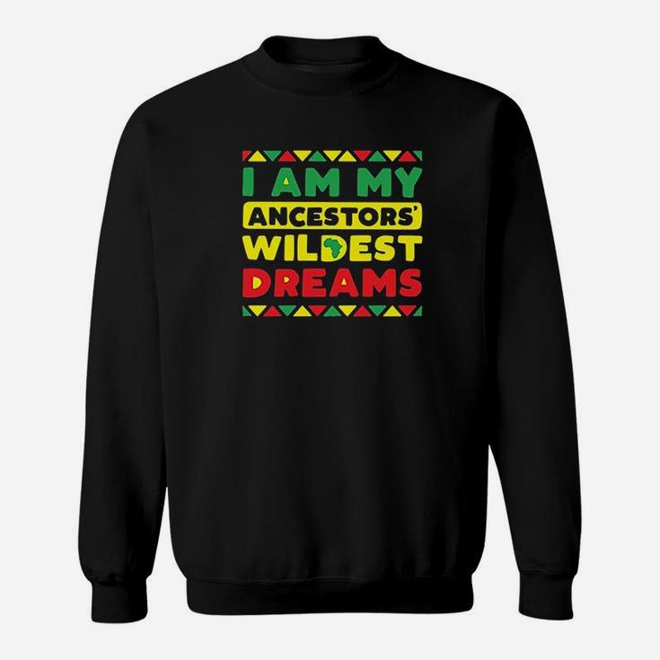 I Am My Ancestors Wildest Dreams Vintage Black History Sweat Shirt