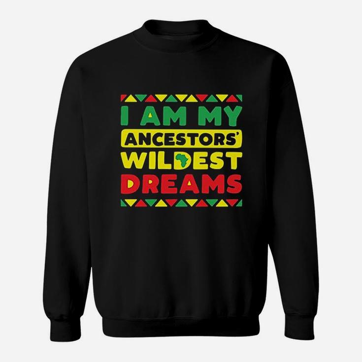 I Am My Ancestors Wildest Dreams Vintage Black History Sweat Shirt