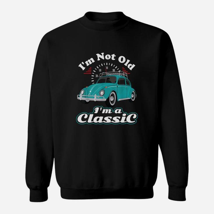 I Am Not Old I Am Classic Vintage Retro Bug Beetle Car Gifts Sweat Shirt