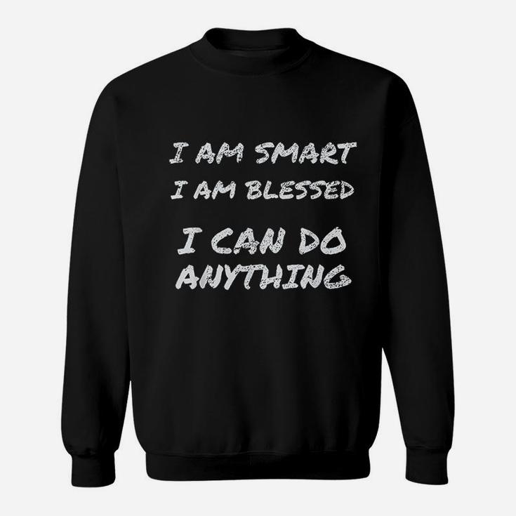 I Am Smart And Blessed Inspirational Quote Sweatshirt
