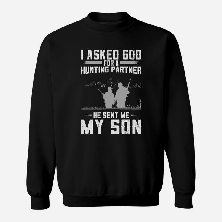 I Asked God For A Hunting Partner He Sent Me My Son Sweatshirt