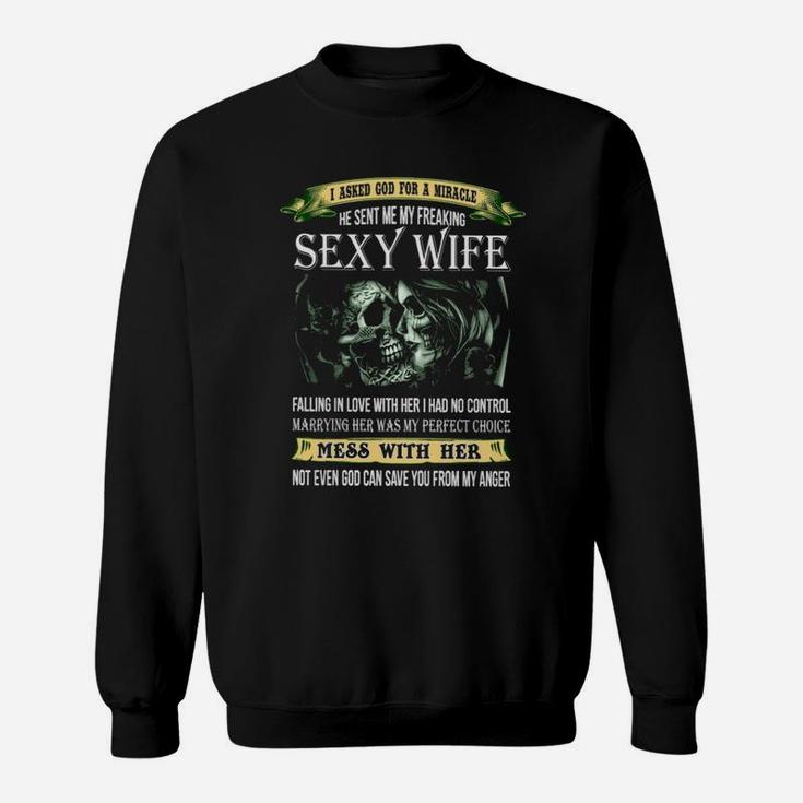 I Asked God For A Miracle He Sent Me My Wife Sweatshirt
