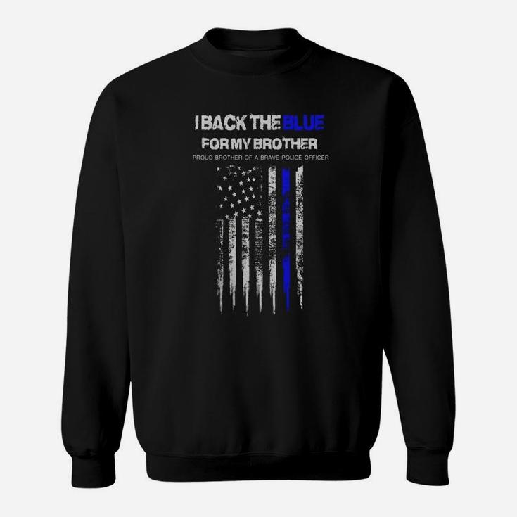 I Back The Blue For My Brother Thin Blue Line Police Support Sweat Shirt