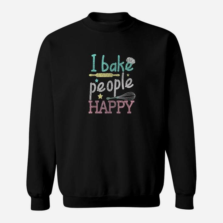 I Bake People Happy Pastry Chef Cake Cookie Baker Gift Sweat Shirt
