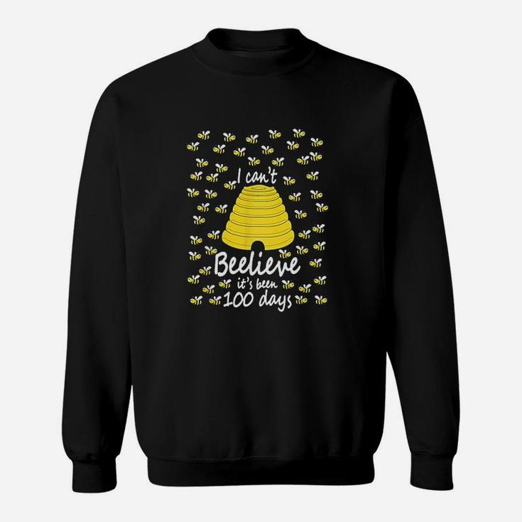 I Can Not Beelieve It Is 100 Days 100 Days Of School Sweat Shirt