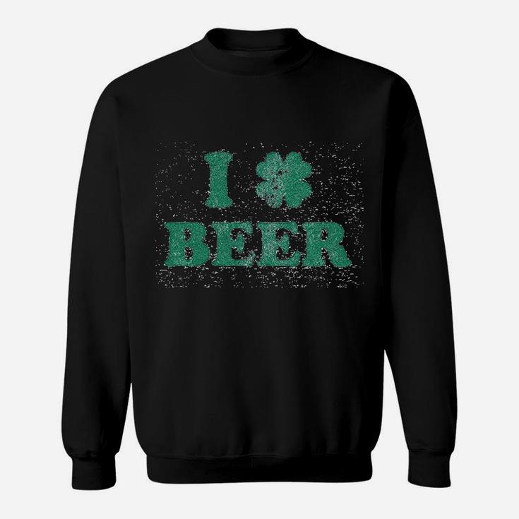I Clover Beer Funny Shamrock St Saint Patricks Day Sweat Shirt