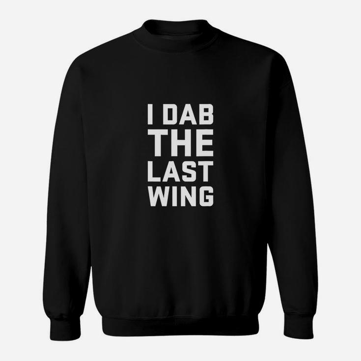 I Dab The Last Wing Funny Hot Spicy Chicken Wing Sweat Shirt