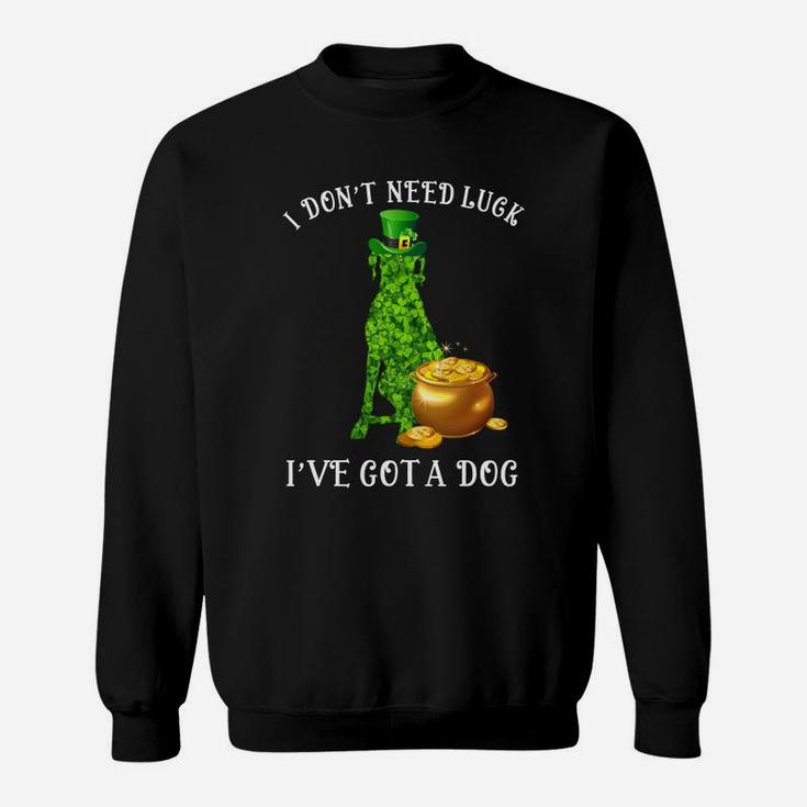 I Do Not Need Luck I Have Got A Great Dane Shamrock St Patricks Day Dog Lovers Sweat Shirt