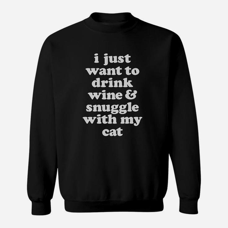 I Just Want To Drink Wine And Snuggle With My Cat Funny Pet Mom Sweat Shirt