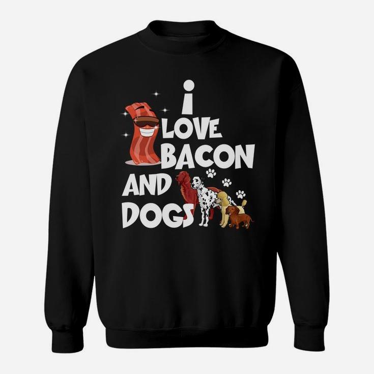 I Love Bacon And Dogs Funny Sweet Dogs s Sweat Shirt