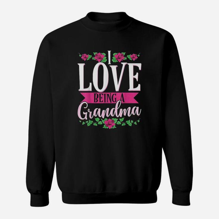 I Love Being A Grandma Cute Floral Mothers Day Gifts Sweat Shirt