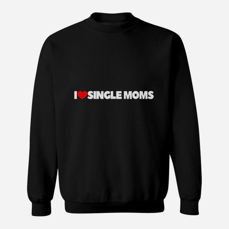 I Love  Heart Single Moms Sweat Shirt