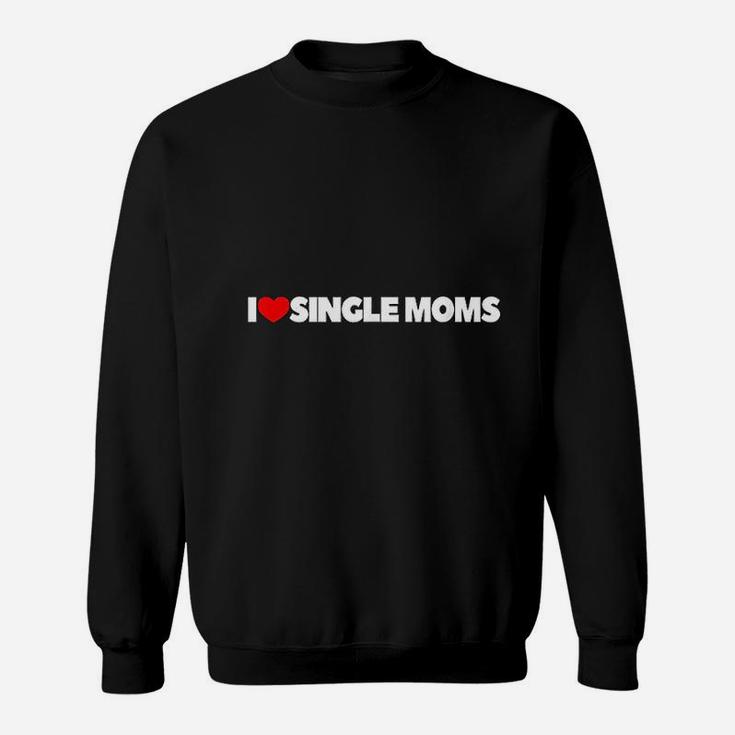 I Love Heart Single Moms Sweat Shirt