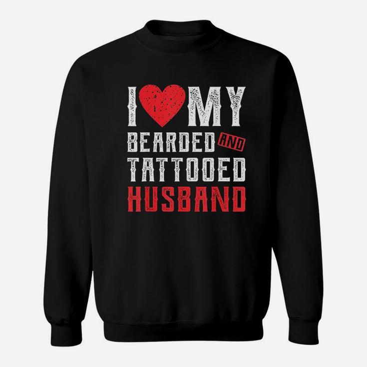 I Love My Bearded And Tattooed Husband Gift For Wife Sweat Shirt