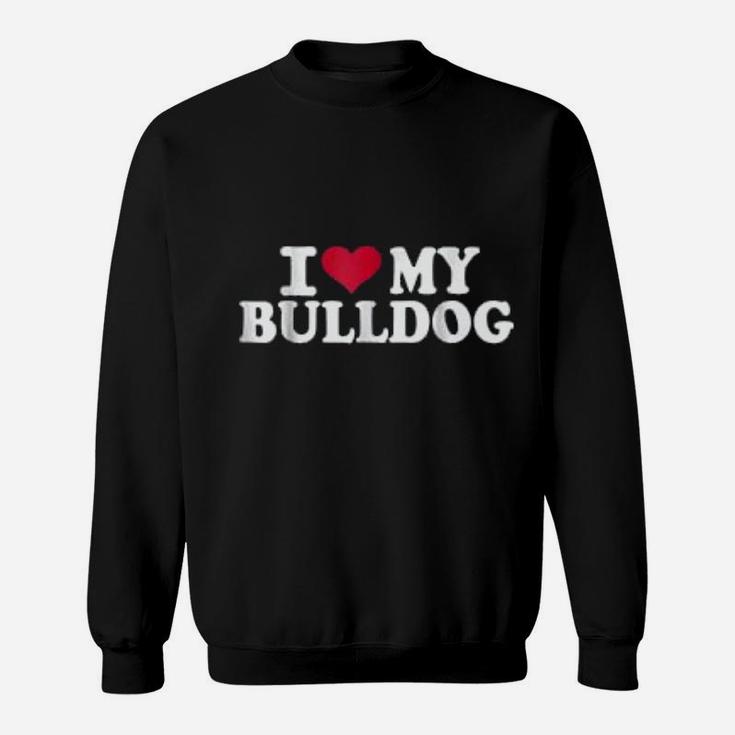 I Love My Bulldog Sweat Shirt