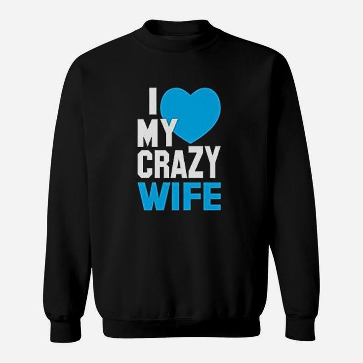 I Love My Crazy Wife Husband Couples Matching Sweat Shirt