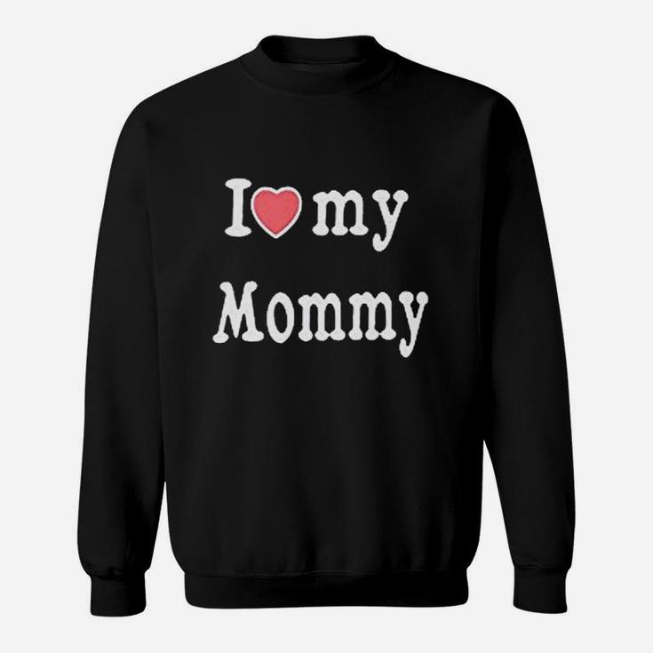 I Love My Daddy Mommy Good Gifts For Mom Sweat Shirt