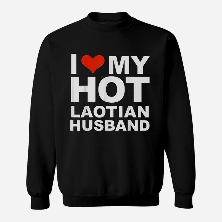 I Love My Hot Laotian Husband Married Wife Marriage Sweat Shirt