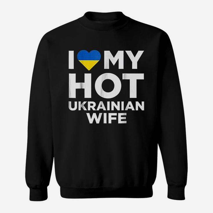 I Love My Hot Ukrainian Wife Cute Ukraine Native Relationship Sweatshirt