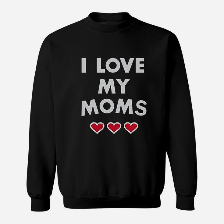 I Love My Moms  Gay Pride Sweat Shirt