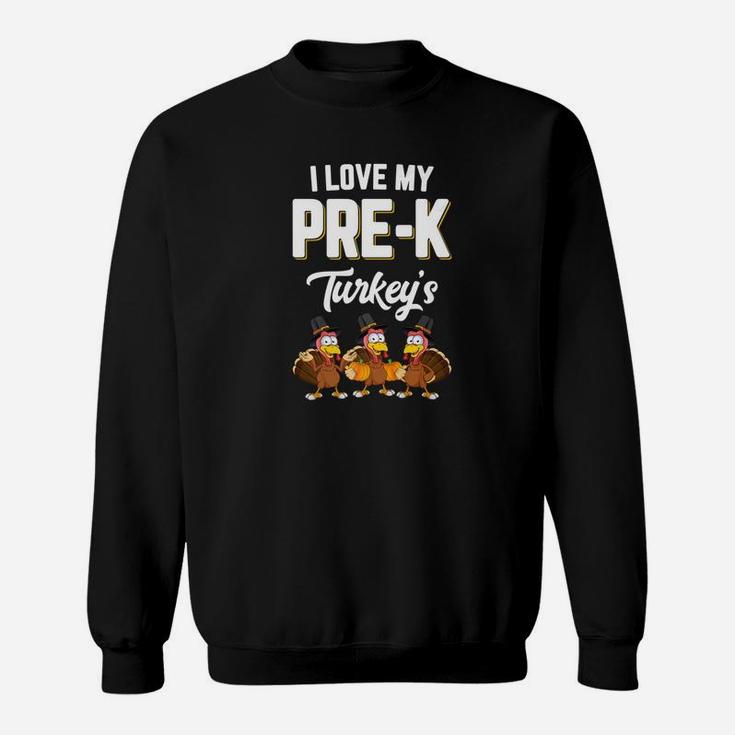 I Love My Prek Turkeys Teacher Thanksgiving Student Sweat Shirt