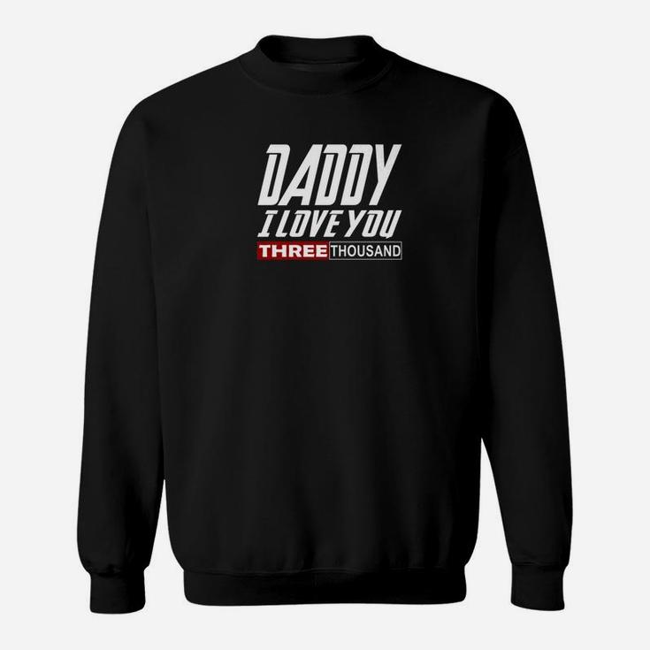 I Love You Daddy 3000 Papa Three Fathers Day Gift Premium Sweat Shirt