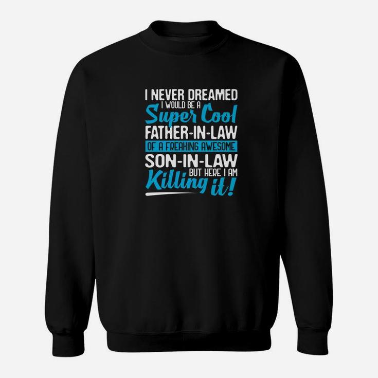 I Never Dreamed I Would Be A Super Cool Fatherinlaw Gift Premium Sweat Shirt