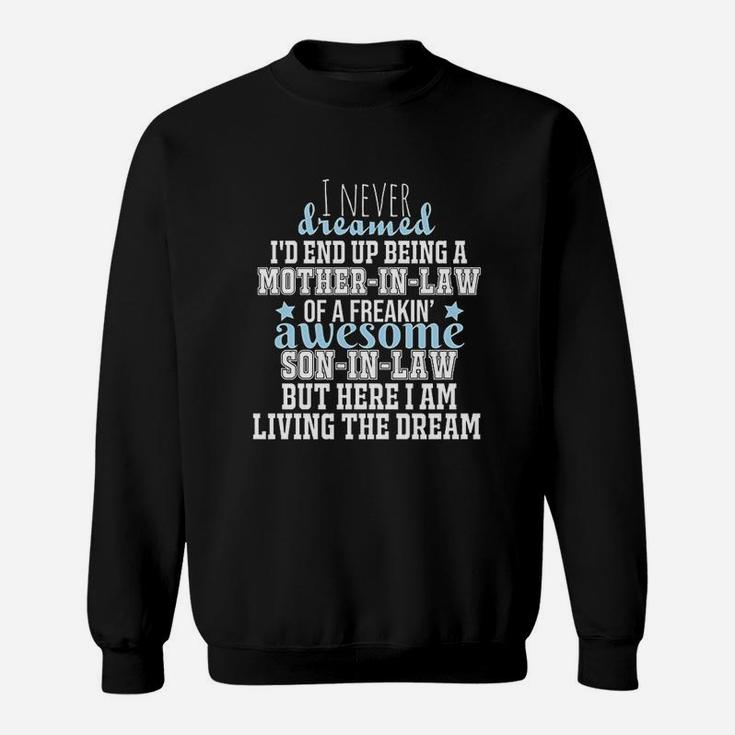 I Never Dreamed I Would End Up Being A Mother In Law Of Freaking Son In Law Sweat Shirt