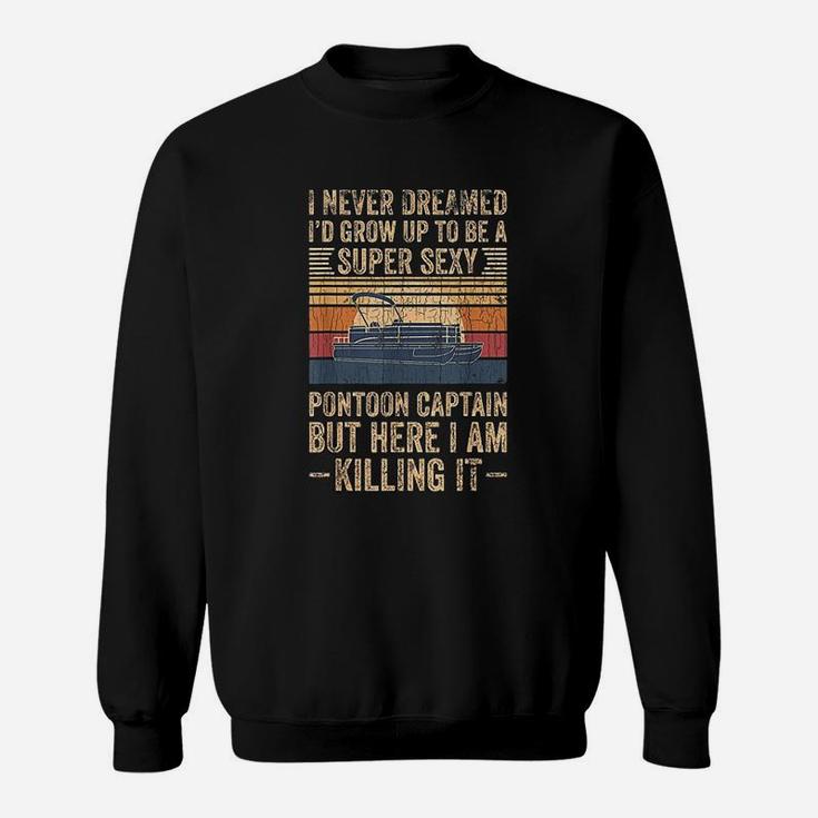I Never Dreamed Id Grow Up To Be A Captain Sweat Shirt