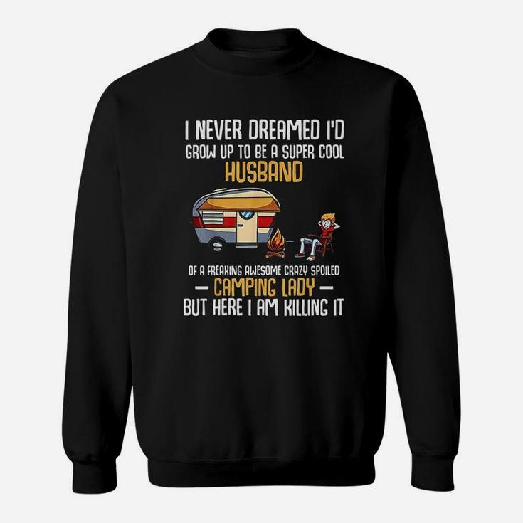 I Never Dreamed Id Grow Up To Be A Super Cool Husband Sweat Shirt