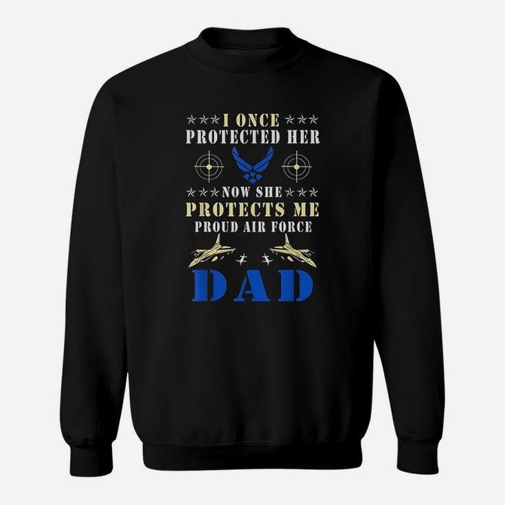 I Once Protected Her Proud Us Air Force Dad Sweat Shirt