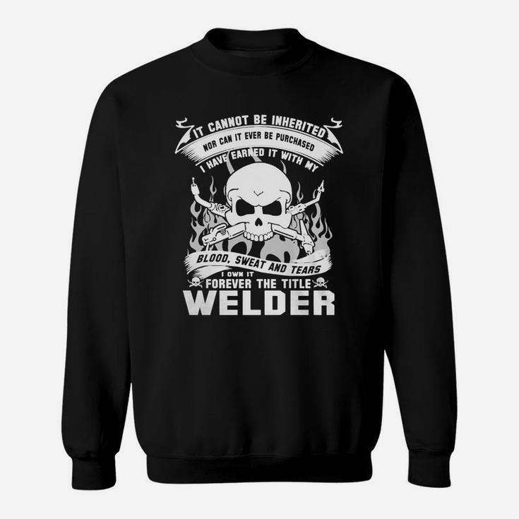 I Own It Forever The Title Welder Sweat Shirt