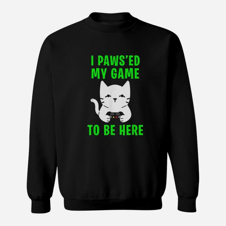 I Pawsed My Game To Be Here Kitty Cat Video Gamer Sweat Shirt