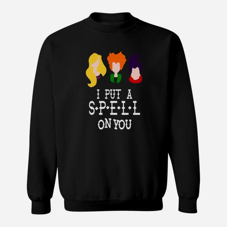 I Put A Spell On You Sanderson Sister Sweat Shirt