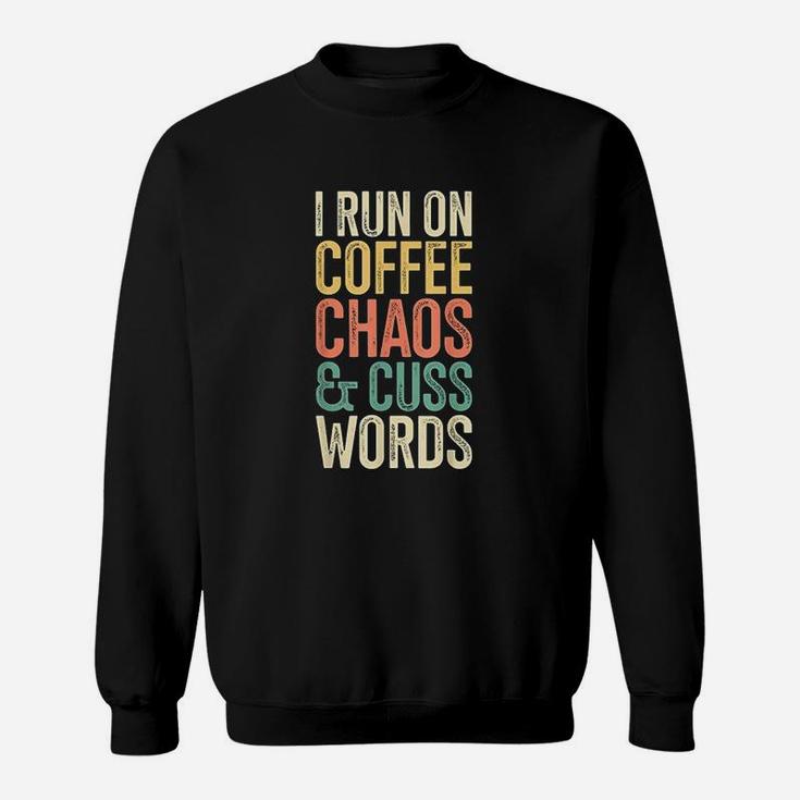I Run On Coffee Chaos And Cuss Words Classic Retro Sweat Shirt