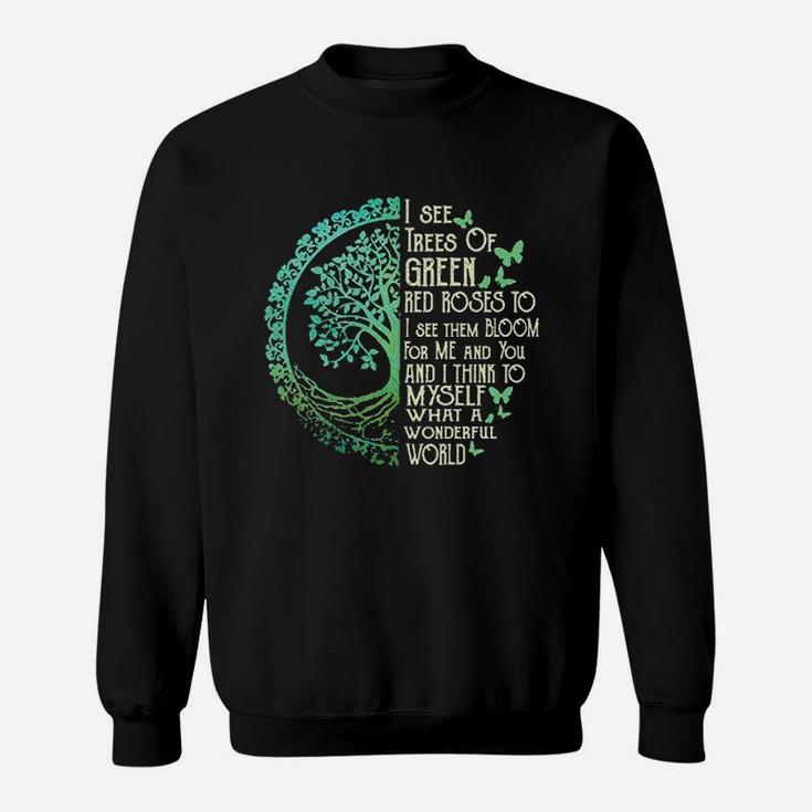 I See Trees Of Green Red Roses Too Hippie Sweat Shirt