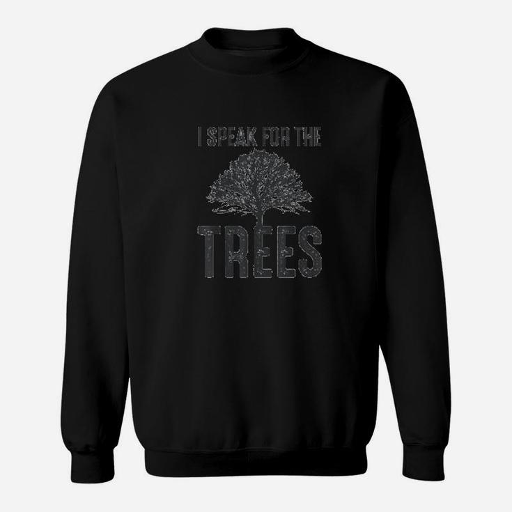I Speak For The Trees Earth Day Climate Change Sweat Shirt