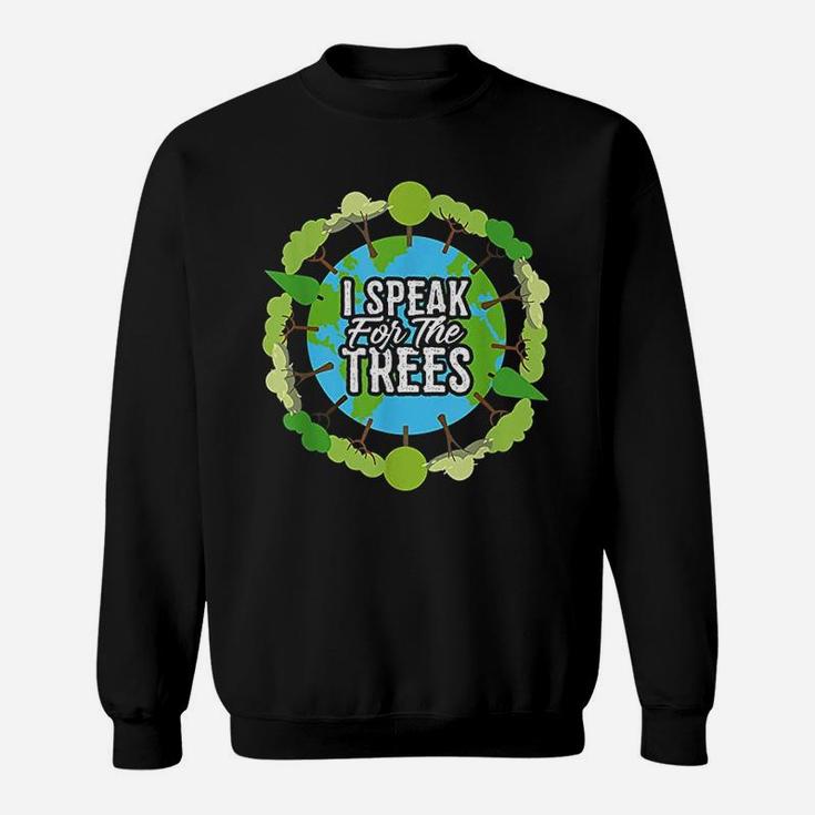 I Speak For The Trees Environmental Earth Day Sweat Shirt