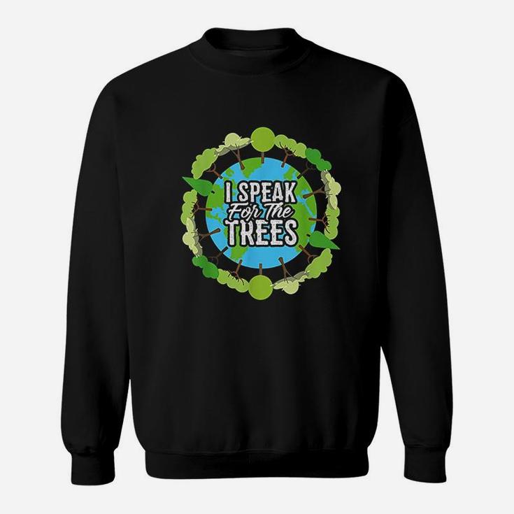 I Speak For The Trees Gift Environmental Earth Day Sweat Shirt