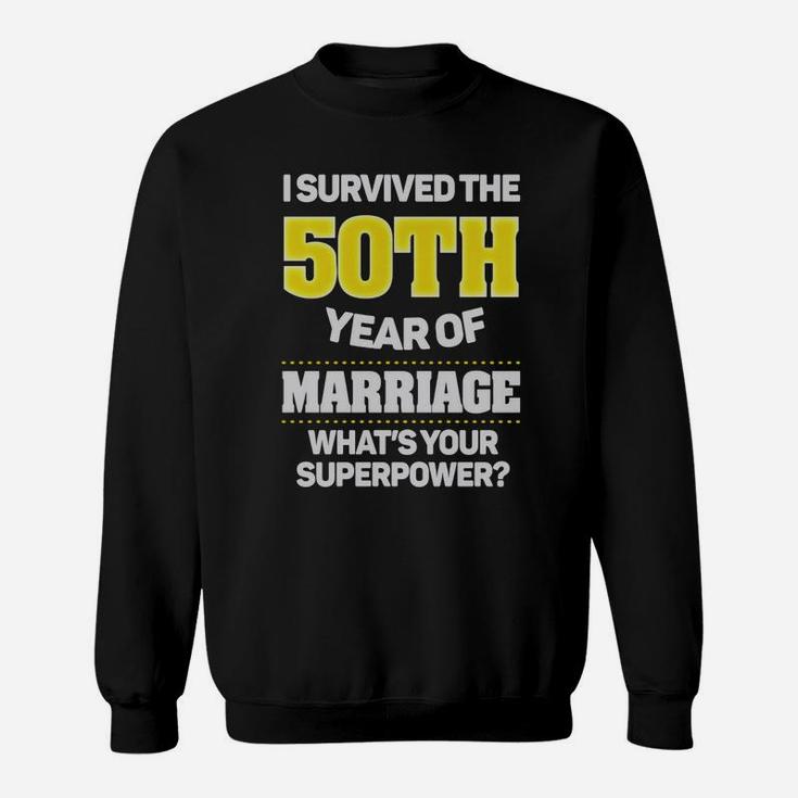 I Survived T-shirt - 50th Wedding Anniversary Gift Ideas Sweatshirt