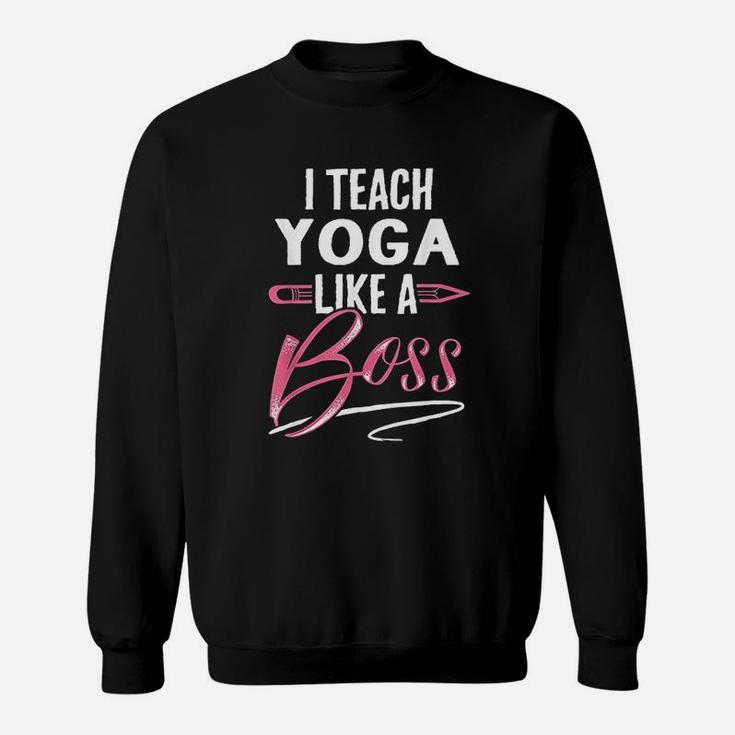 I Teach Yoga Like A Boss Teacher Gifts For Women Sweat Shirt
