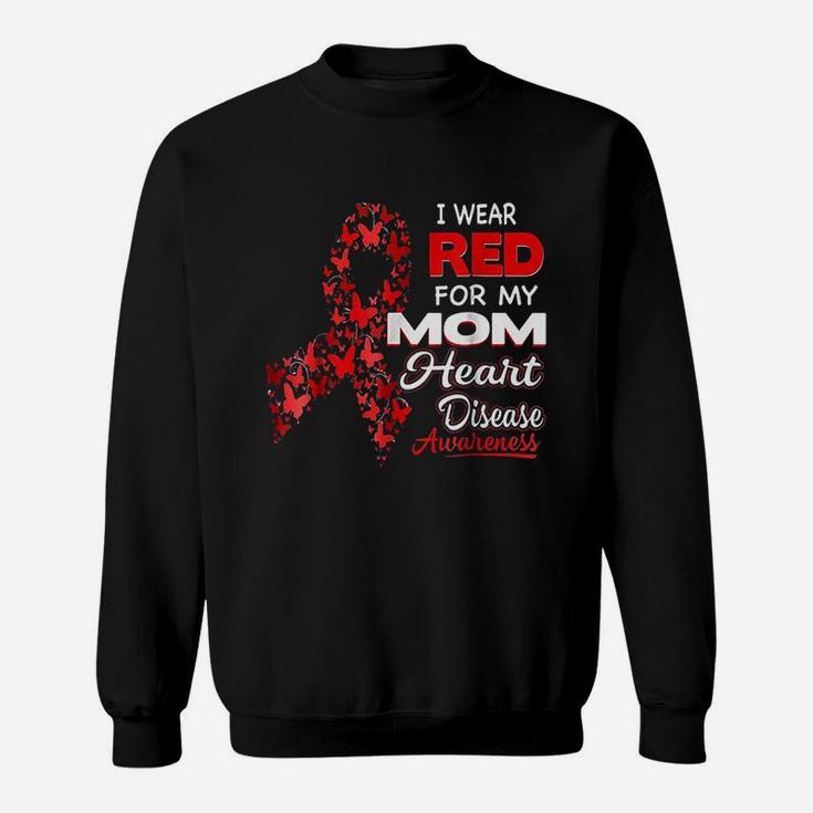 I Wear Red For My Mom Heart Disease Sweat Shirt