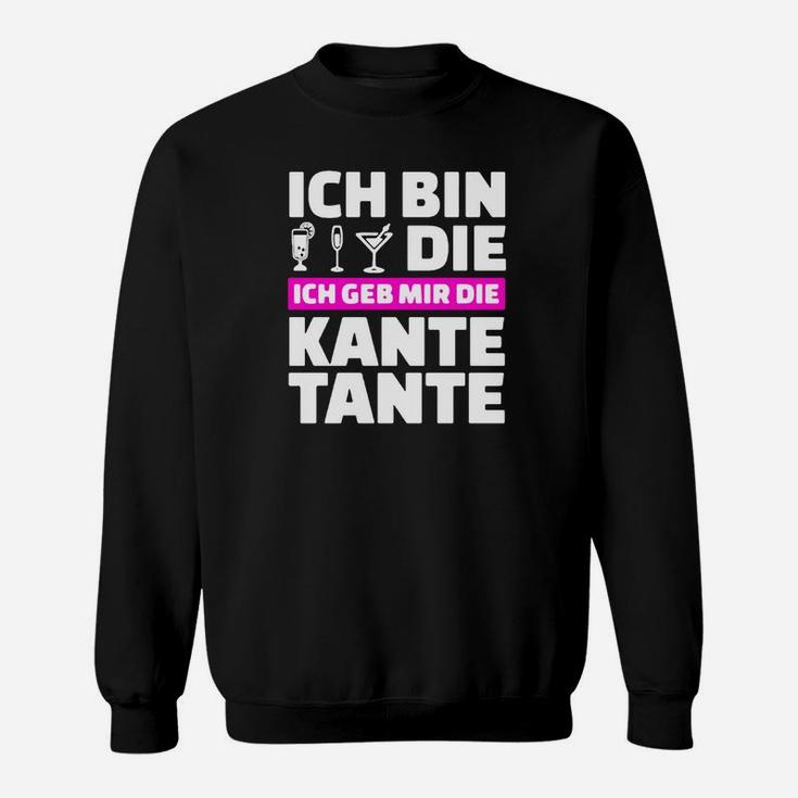 Ich Bin Sterben Die Ich Geb Mir Die Kante Tante Sweatshirt