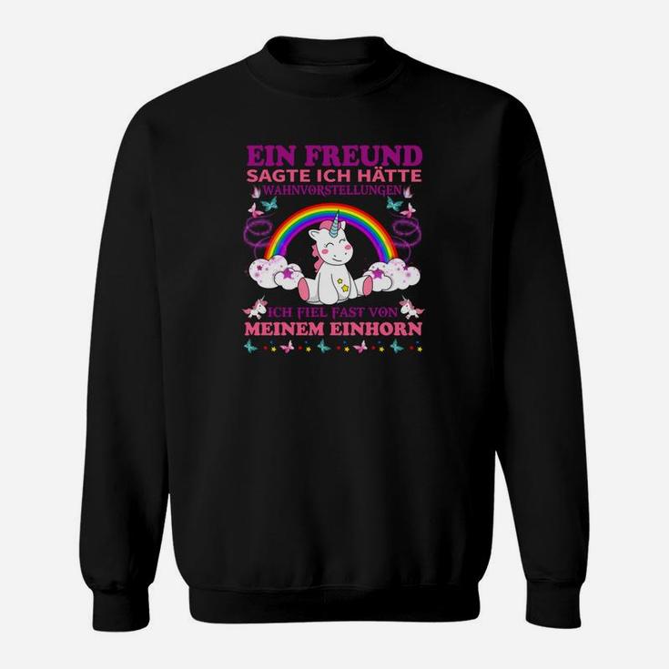 Ich Felel Fast Von Meinem Einhorn Sweatshirt