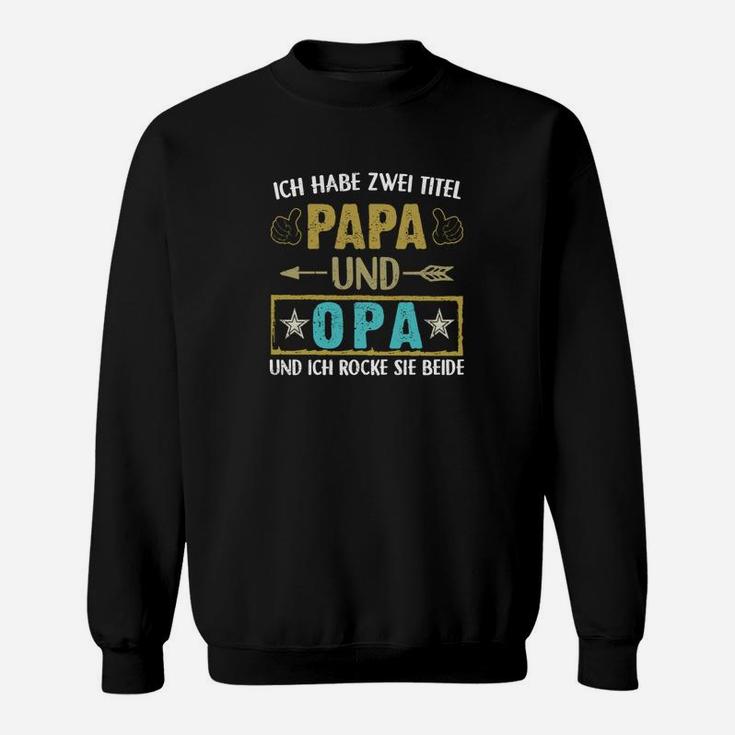 Ich Habe Zwei Titel Papa Und Opa Sweatshirt